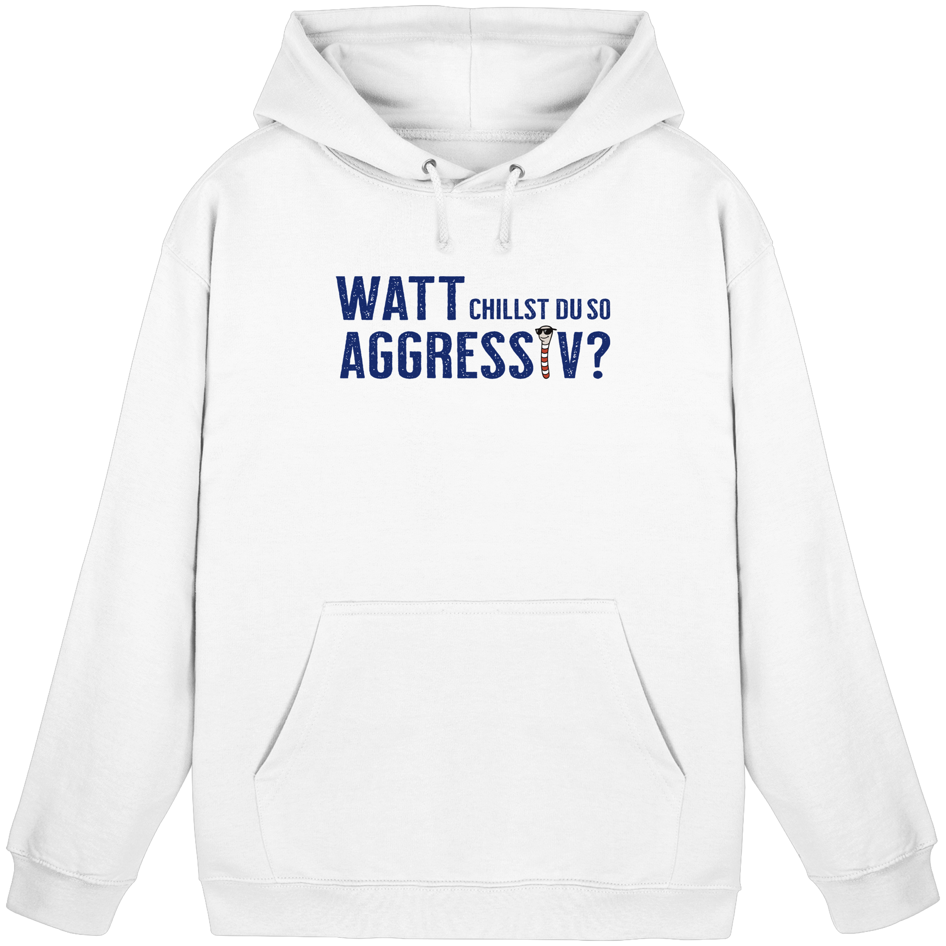 Watt chillst du so aggressiv? - Basic Unisex Hoodie