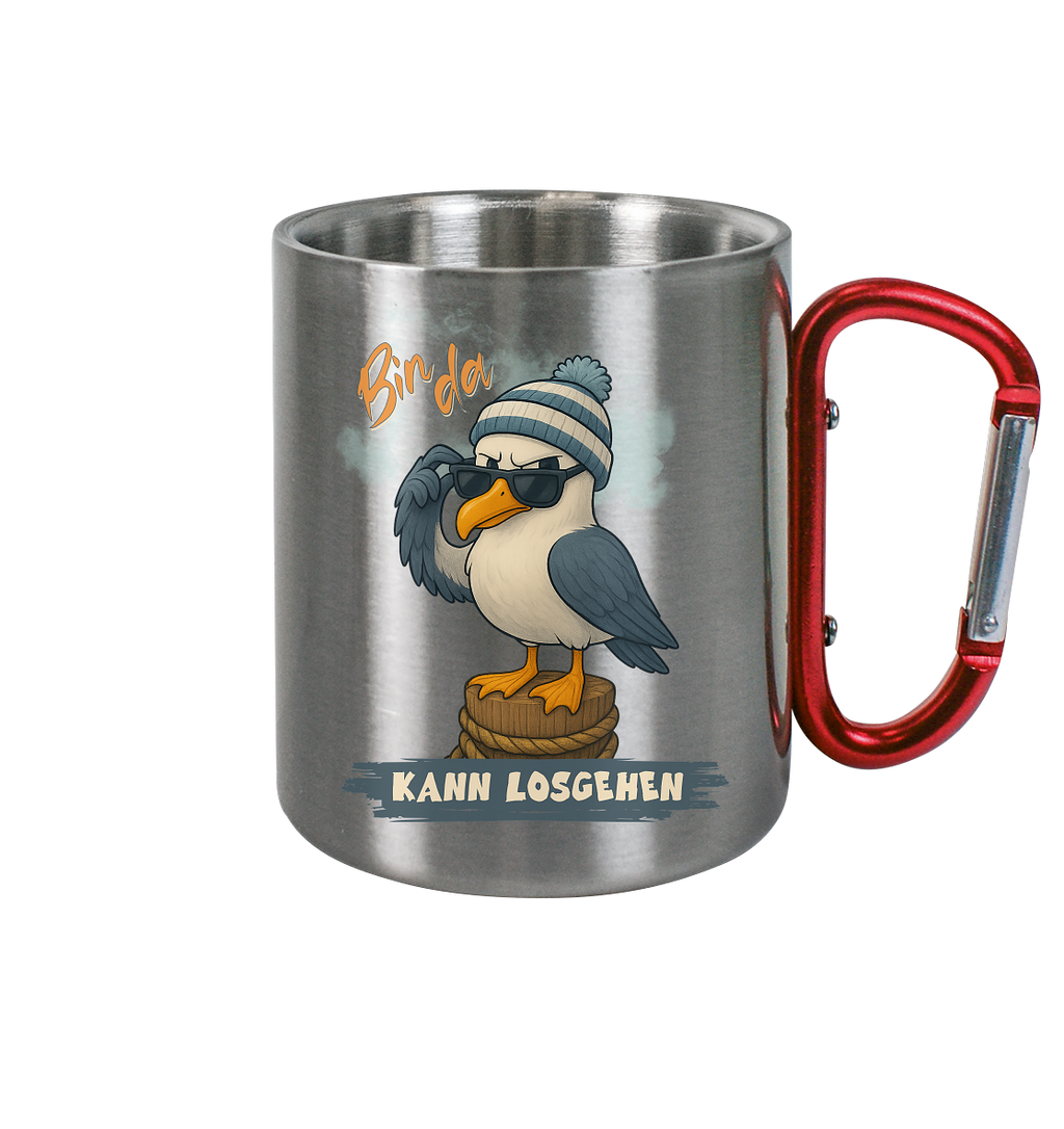 Bin da - kann losgehen - Edelstahl Tasse