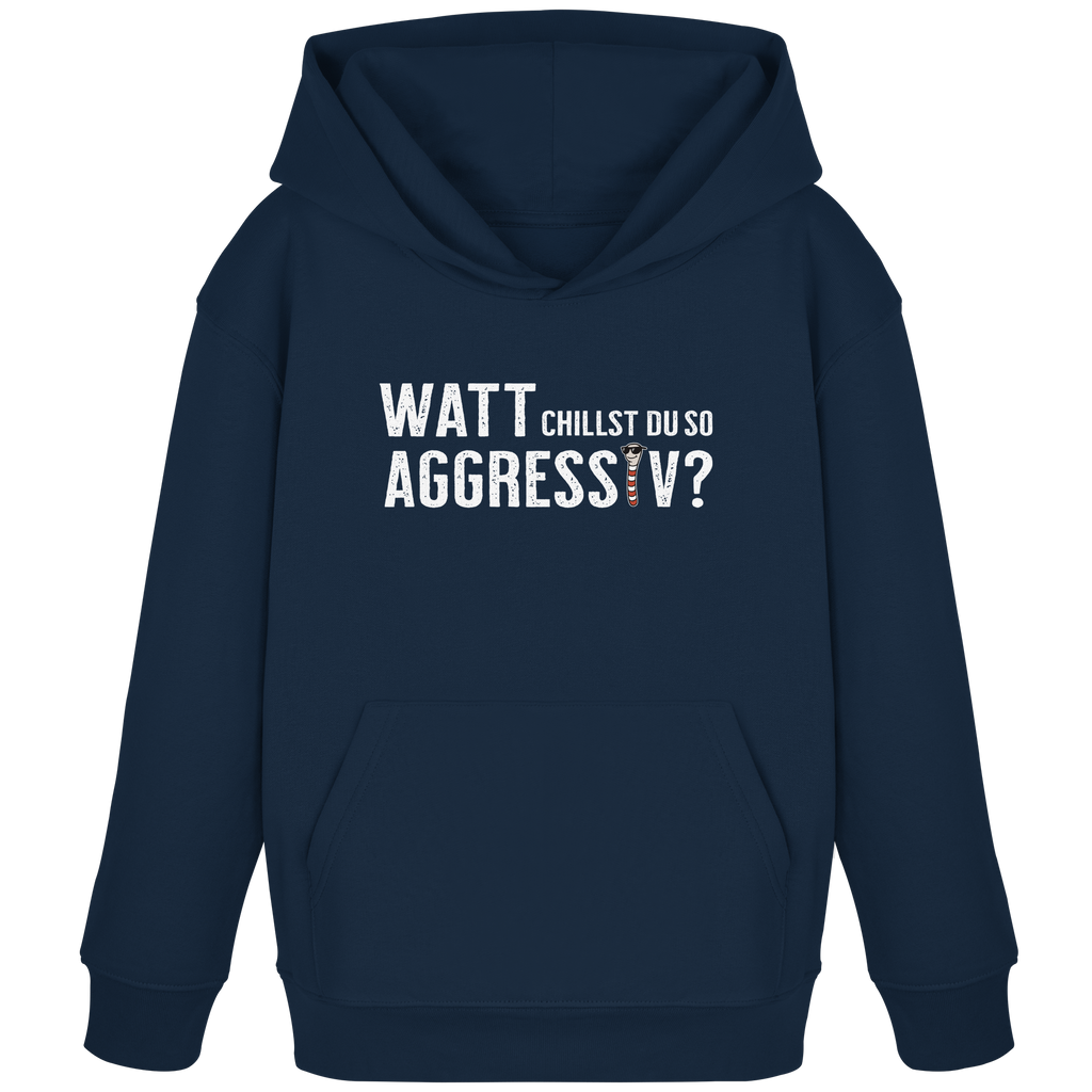 Watt chillst du so aggresiv? - Kids Organic Hoodie