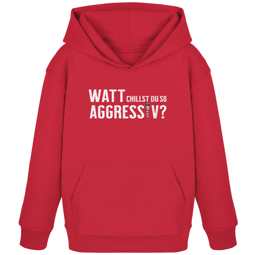 Watt chillst du so aggresiv? - Kids Organic Hoodie