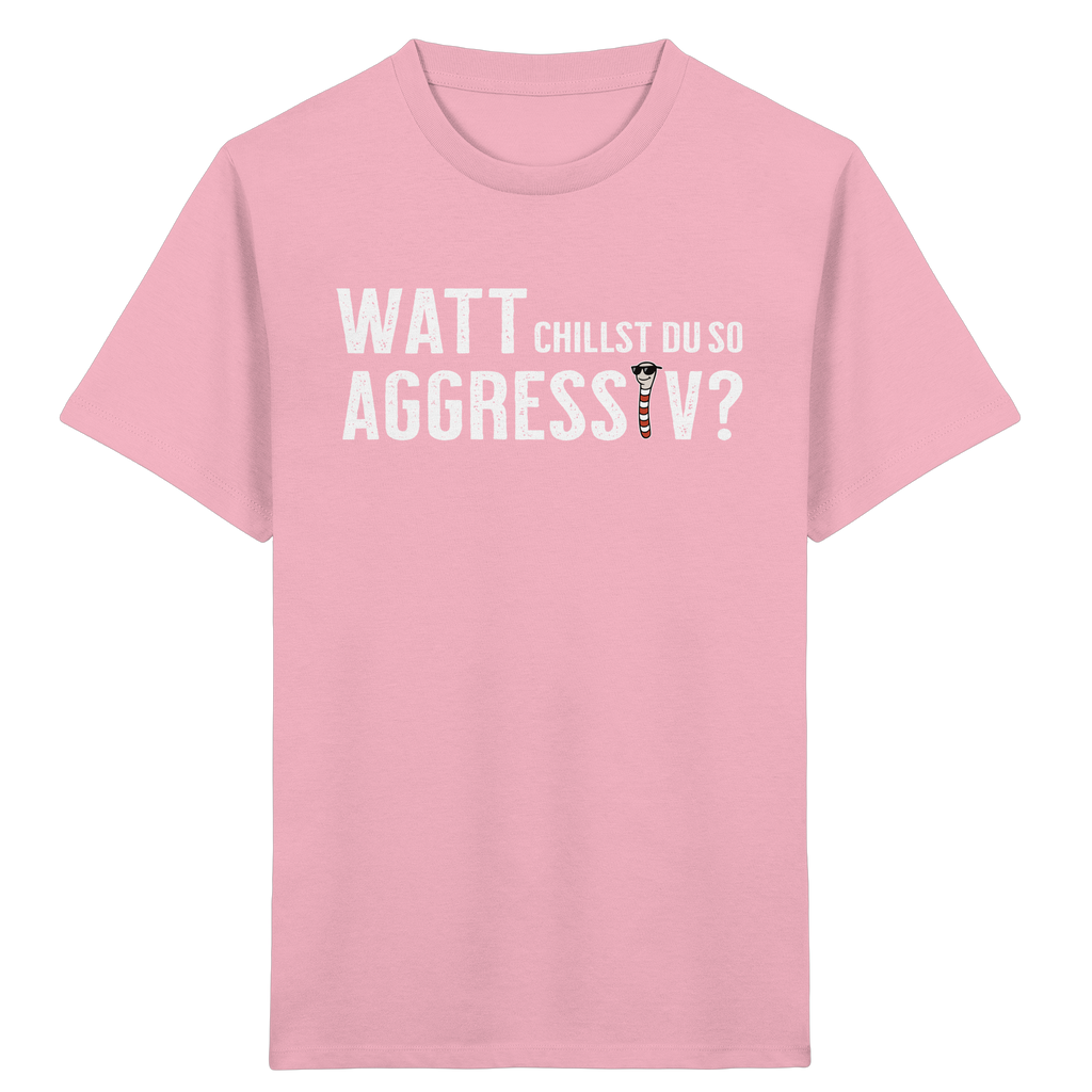 Watt chillst du so aggresiv? - Kids Organic Shirt