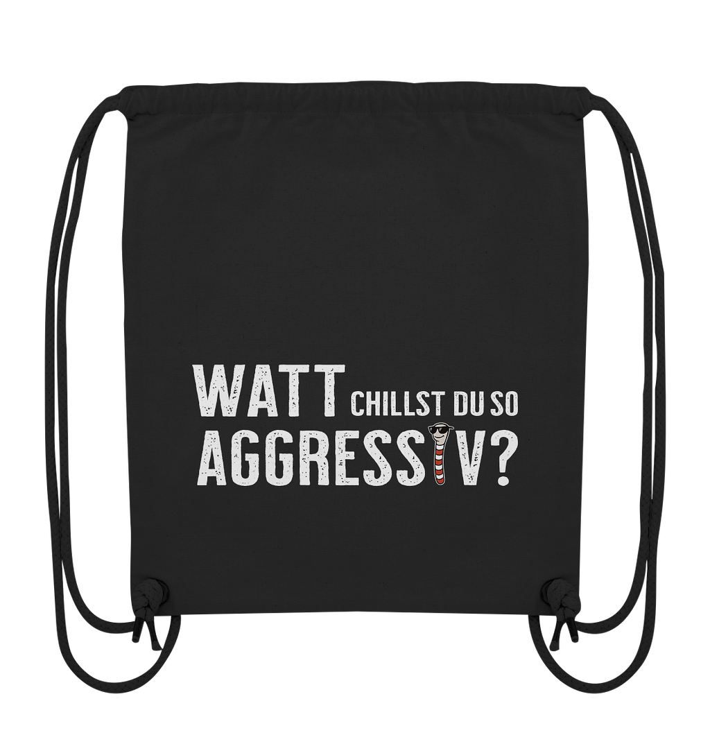 Watt chillst du so aggresiv? - Organic Gym-Bag