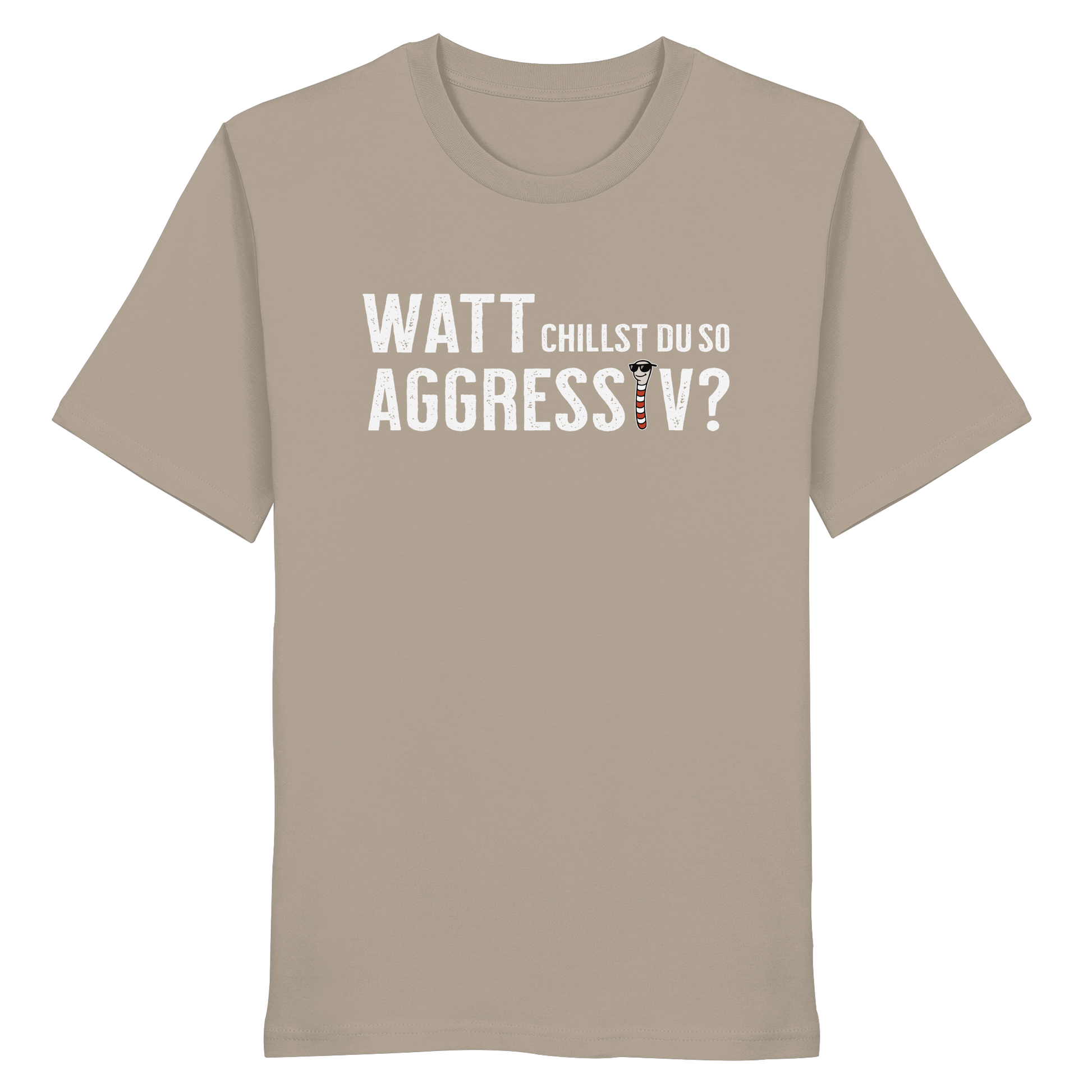 Watt chillst du so aggresiv? - Organic Shirt