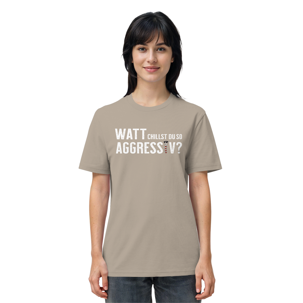 Watt chillst du so aggresiv? - Organic Shirt