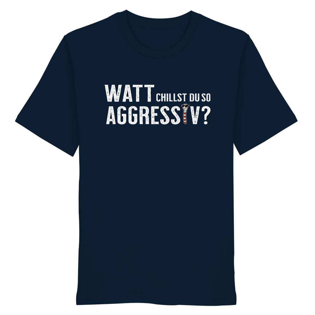 Watt chillst du so aggresiv? - Organic Shirt