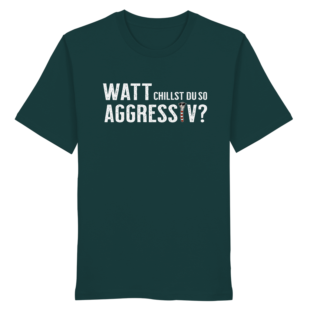 Watt chillst du so aggresiv? - Organic Shirt