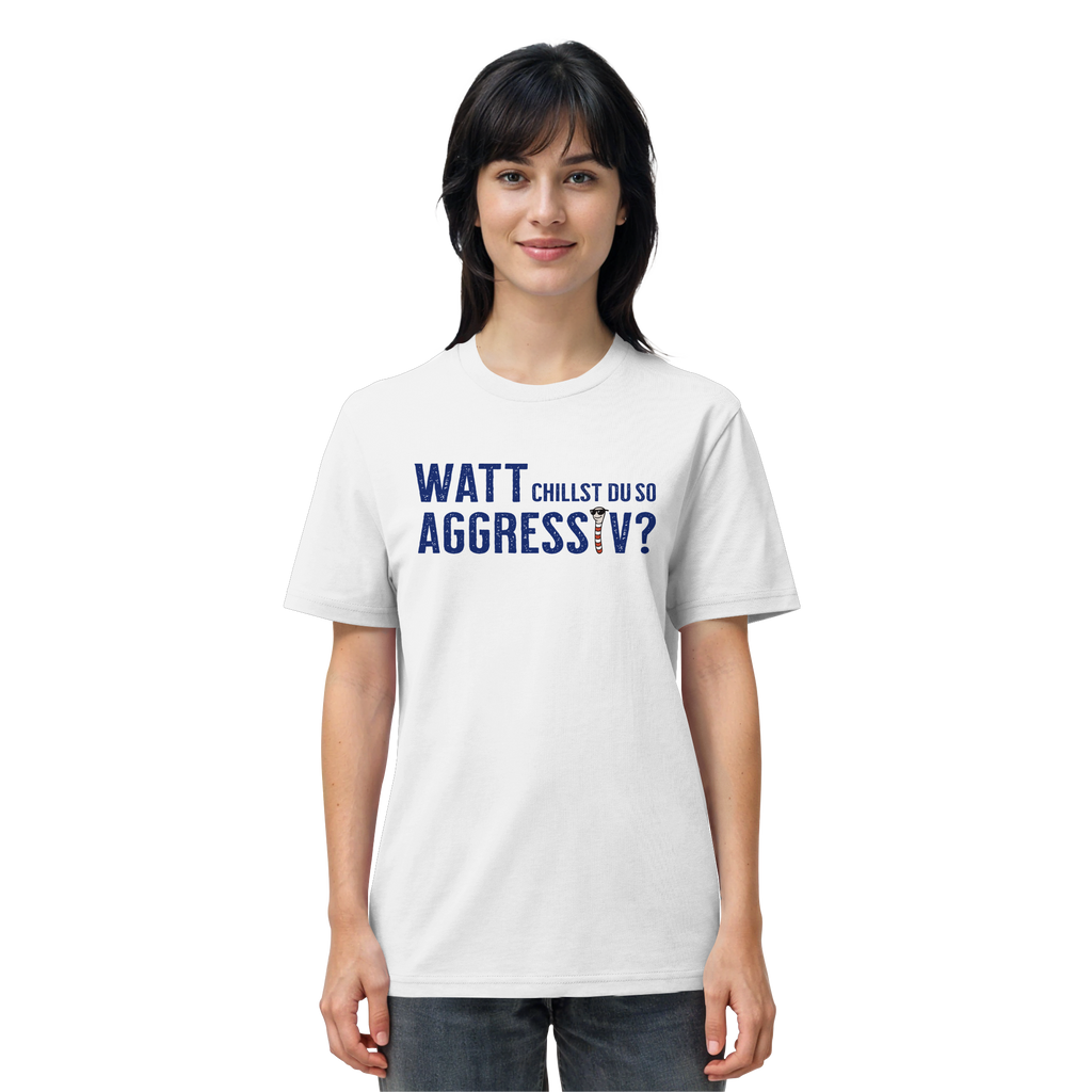Watt chillst du so aggresiv? - Organic Shirt