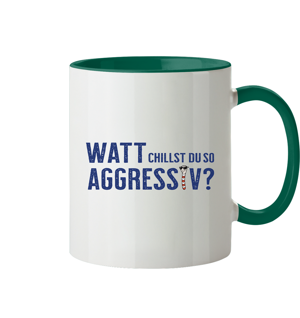Watt chillst du so aggresiv? - Tasse zweifarbig