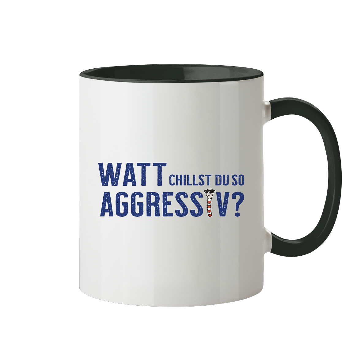 Watt chillst du so aggresiv? - Tasse zweifarbig