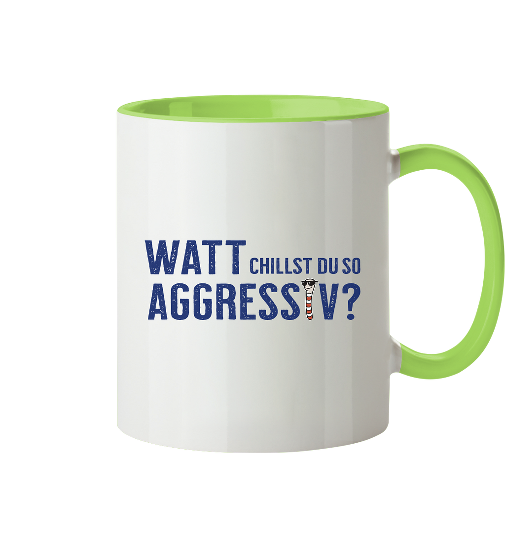 Watt chillst du so aggresiv? - Tasse zweifarbig