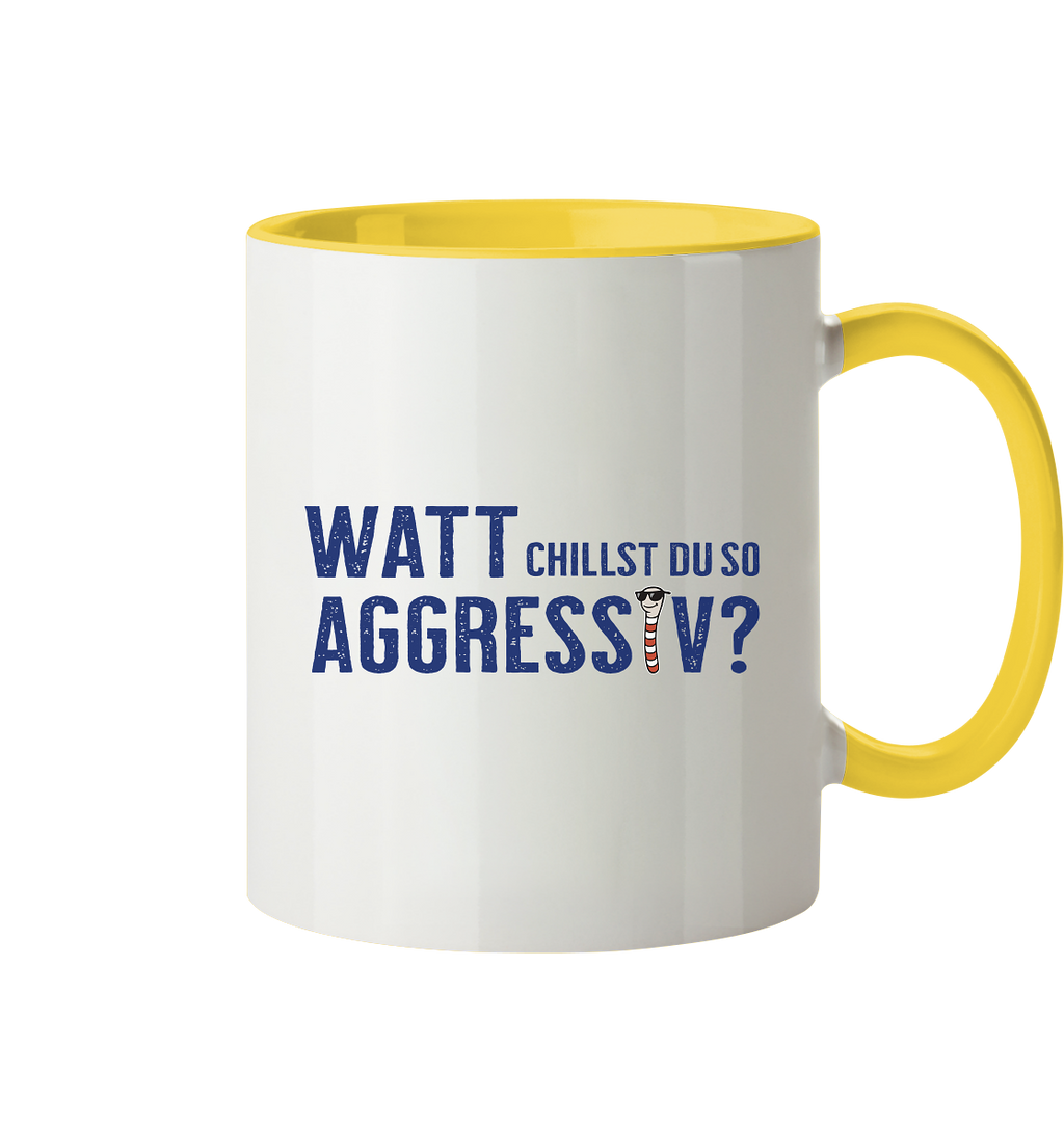 Watt chillst du so aggresiv? - Tasse zweifarbig